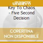 Key To Chaos - Five Second Decision cd