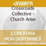 Crossroads Collective - Church Arise cd