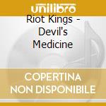 Riot Kings - Devil's Medicine cd musicale di Riot Kings