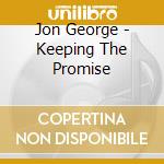 Jon George - Keeping The Promise cd musicale di Jon George