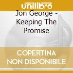 Jon George - Keeping The Promise cd