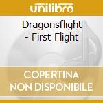 Dragonsflight - First Flight cd musicale di Dragonsflight