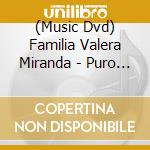 (Music Dvd) Familia Valera Miranda - Puro Son (En Vivo) cd musicale