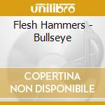 Flesh Hammers - Bullseye cd