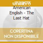 American English - The Last Hat cd