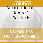 Amanda Judah - Roots Of Rectitude cd