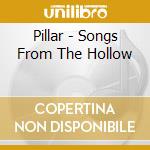 Pillar - Songs From The Hollow cd