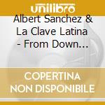 Albert Sanchez & La Clave Latina - From Down Below