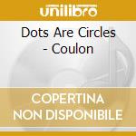 Dots Are Circles - Coulon cd