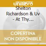 Shelton Richardson & Uv - At Thy Word cd musicale di Shelton Richardson & Uv