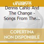 Dennis Cahlo And The Change - Songs From The Sea (Of You And Of Me) cd