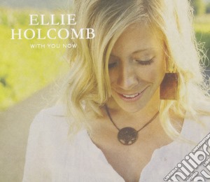 Ellie Holcomb - With You Now cd musicale di Ellie Holcomb