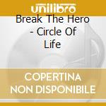 Break The Hero - Circle Of Life cd