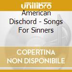 American Dischord - Songs For Sinners cd
