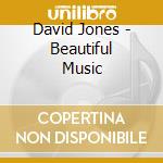 David Jones - Beautiful Music cd musicale di David Jones