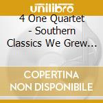 4 One Quartet - Southern Classics We Grew Up On cd