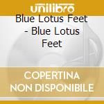 Blue Lotus Feet - Blue Lotus Feet cd