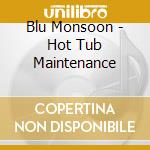 Blu Monsoon - Hot Tub Maintenance cd