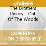 The Brothers Rigney - Out Of The Woods cd
