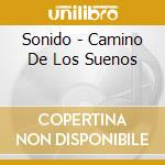 Sonido - Camino De Los Suenos cd