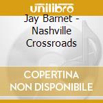 Jay Barnet - Nashville Crossroads cd
