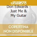 Don Edwards - Just Me & My Guitar cd musicale di Don Edwards