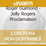 Roger Guimond - Jolly Rogers Proclamation cd