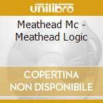 Meathead Mc - Meathead Logic cd musicale di Meathead Mc