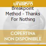 Breakpoint Method - Thanks For Nothing cd