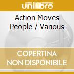 Action Moves People / Various cd musicale di Various Artists