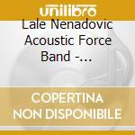 Lale Nenadovic Acoustic Force Band - Counterpoint Interception cd