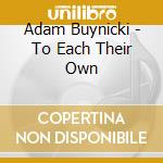 Adam Buynicki - To Each Their Own cd