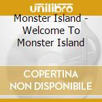 Monster Island - Welcome To Monster Island cd musicale di Monster Island