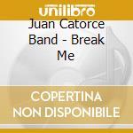 Juan Catorce Band - Break Me cd