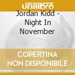 Jordan Kidd - Night In November cd musicale di Jordan Kidd