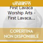 First Lavaca Worship Arts - First Lavaca Live Vol. 1 cd