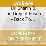 Uri Sharlin & The Dogcat Ensem - Back To The Woods cd