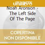 Noah Aronson - The Left Side Of The Page cd musicale di Noah Aronson