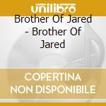 Brother Of Jared - Brother Of Jared cd