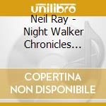 Neil Ray - Night Walker Chronicles Vol. 1-Hearts cd