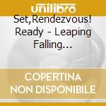 Set,Rendezvous! Ready - Leaping Falling Crashing cd