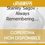 Stanley Sagov - Always Remembering The Future cd musicale di Stanley Sagov