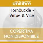 Hornbuckle - Virtue & Vice cd musicale di Hornbuckle