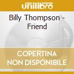 Billy Thompson - Friend cd