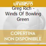 Greg Rich - Winds Of Bowling Green cd