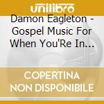 Damon Eagleton - Gospel Music For When You'Re In A Funk cd