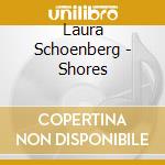 Laura Schoenberg - Shores cd