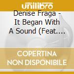 Denise Fraga - It Began With A Sound (Feat. The Sounds Of Humboldt County) cd