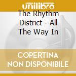 The Rhythm District - All The Way In cd