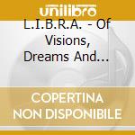 L.I.B.R.A. - Of Visions, Dreams And Imaginations cd